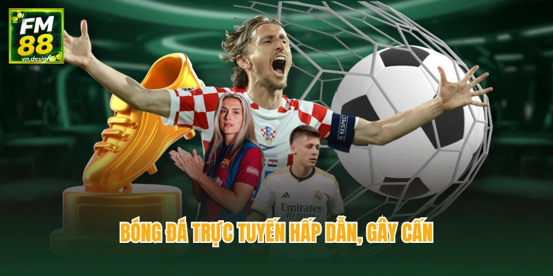 Bóng đá trực tuyến hấp dẫn, gây cấn