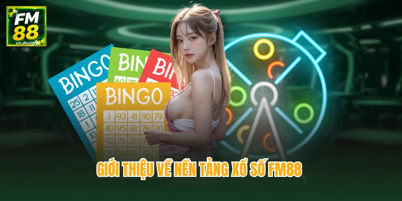 Giới thiệu về nền tảng xổ số FM88 