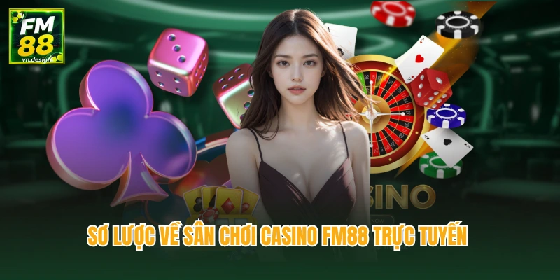 Casino 1 Sơ lược về sân chơi casino FM88 trực tuyến